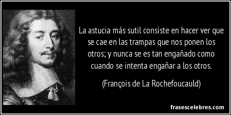 Frase de Hipocresía: La astucia más sutil consiste...