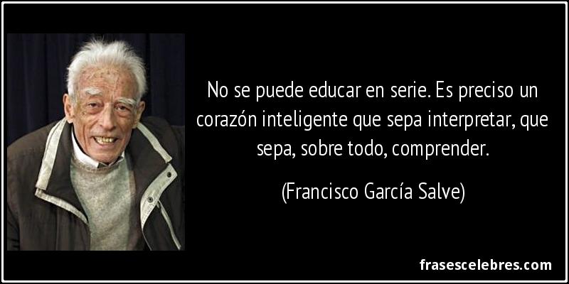 Frase de Educar: No se puede educar en serie. E...