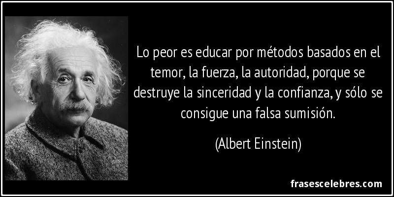 Frase de Educar: Lo peor es educar por métodos...